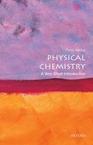 Very Short Introductions - Physical Chemistry: A Very Short Introduction