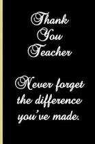Thank You Teacher. Never forget the difference you've made.