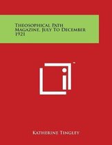 Theosophical Path Magazine, July to December 1921