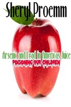 Arsenic & Lead in America’s Juice Poisoning Our Children