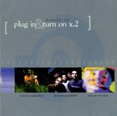 Plug In + Turn On X.2