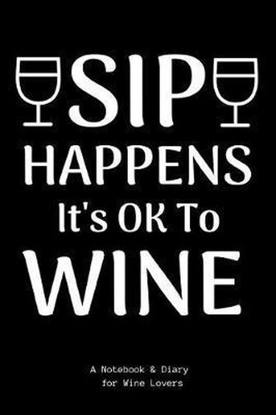 Sip Happens It's Ok to Wine, Wine Sh Notebook 9781091294646 Boeken