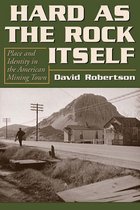 Mining the American West - Hard as the Rock Itself