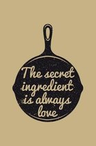 The Secret Ingredient Is Always Love