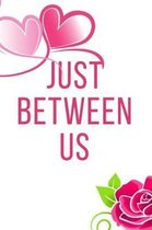 Just Between Us