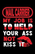 MAIL CARRIER - my job is to help your ass not kiss it