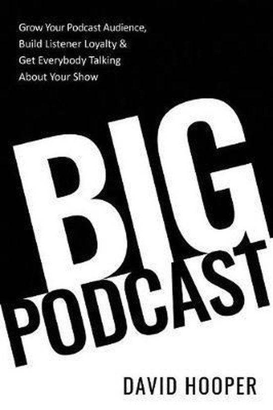 Big Podcast - Grow Your Podcast Audience, Build Listener Loy ... - cover