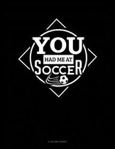 You Had Me At Soccer