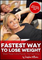 Fastest Way To Lose Weight: Shed Those Extra Pounds The Fast Way