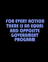 For Every Action There Is An Equal And Opposite Government Program
