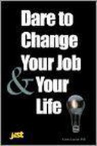 Dare to Change Your Job and Your Life