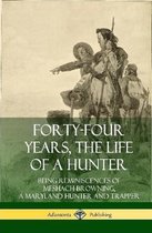 Forty-Four Years, the Life of a Hunter