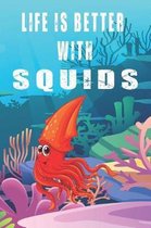 Life Is Better With Squids