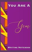You Are A Gem Writing Notebook