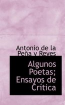 Algunos Poetas; Ensayos de Crastica