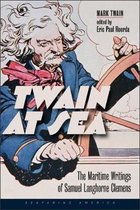 Twain at Sea – The Maritime Writings of Samuel Langhorne Clemens