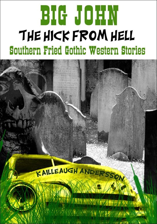 Big John : The Hick from Hell - Southern Fried Gothic Wester ... - cover