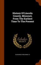 History of Lincoln County, Missouri, from the Earliest Time to the Present