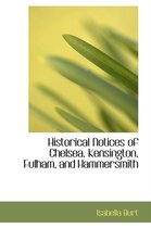 Historical Notices of Chelsea, Kensington, Fulham, and Hammersmith