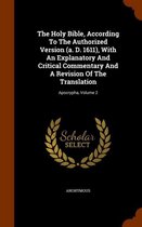 The Holy Bible, According to the Authorized Version (A. D. 1611), with an Explanatory and Critical Commentary and a Revision of the Translation