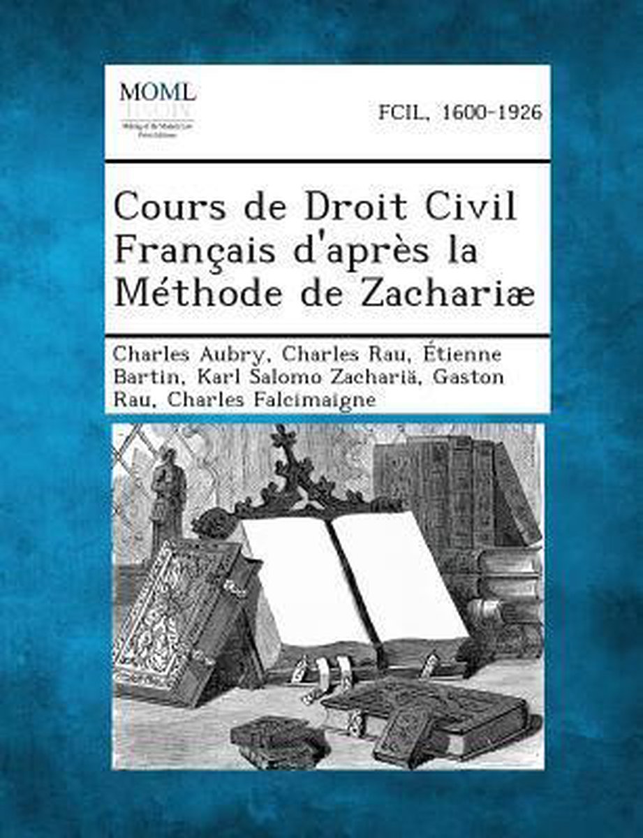 Cours de Droit Civil Français d'après la Méthode de Zachariæ, Volume IX - Charles Aubry