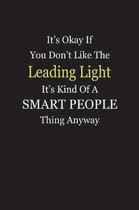 It's Okay If You Don't Like The Leading Light It's Kind Of A Smart People Thing Anyway