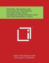 History, Manners and Customs of the Indian Nations Who Once Inhabited Pennsylvania and the Neighboring States