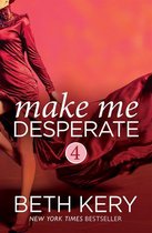 Make Me 4 - Make Me Desperate (Make Me: Part Four)