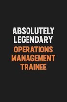 Absolutely Legendary Operations Management Trainee