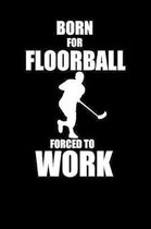 Born to Floorball Forced to Work