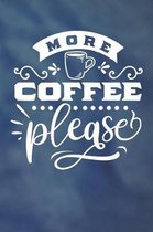 More Coffee Please