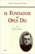 Libros sobre el Opus Dei - El Fundador del Opus Dei. II. Dios y audacia