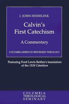 Columbia Series in Reformed Theology- Calvin's First Catechism