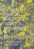 7 SEVENTH GRADE BACK TO SCHOOL Notebook