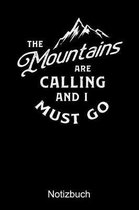 THE MOUNTAINS ARE CALLING AND I MUST GO Notizbuch