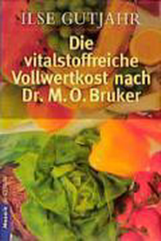 Die vitalstoffreiche Vollwertkost nach Dr. M. O. Bruker - cover