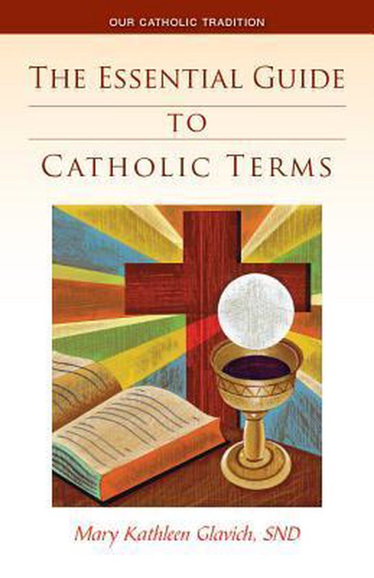 Essential Guide to Catholic Terms | 9780829440645 | Mary Kathleen Glavich | Boeken | bol.com