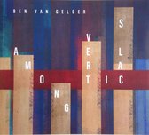 GELDER, BEN VAN - AMONG VERTICALS =WIT VINYL=