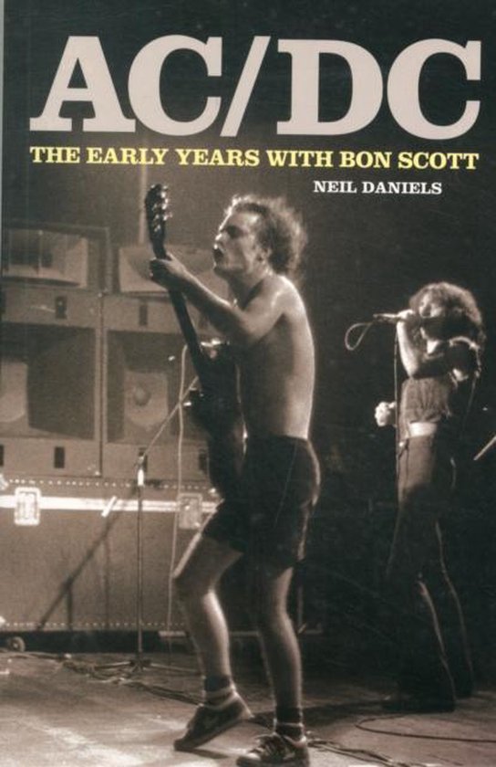 AC/DC - The Early Years, Neil Daniels | 9781906191245 | Boeken | bol.com