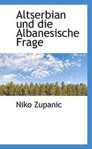 Altserbian Und Die Albanesische Frage