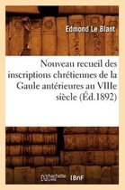 Histoire- Nouveau Recueil Des Inscriptions Chr�tiennes de la Gaule Ant�rieures Au Viiie Si�cle (�d.1892)