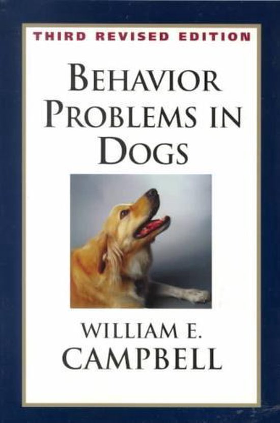 Behavior Problems in Dogs, William E Campbell 9780966870503 Boeken