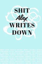 Shit Alex Writes Down