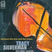 Tracy Silverman: Between the Kiss and the Chaos