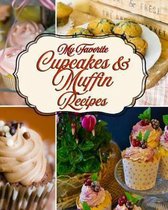 My Favorite Cupcakes and Muffin Recipes