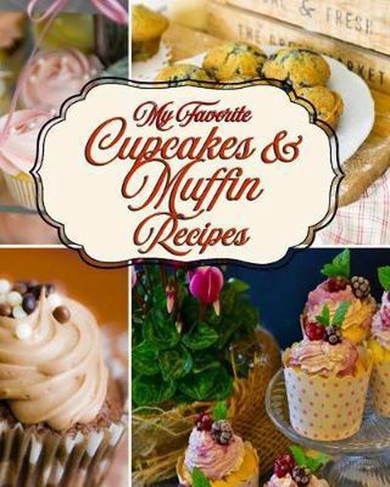 My Favorite Cupcakes and Muffin Recipes - cover