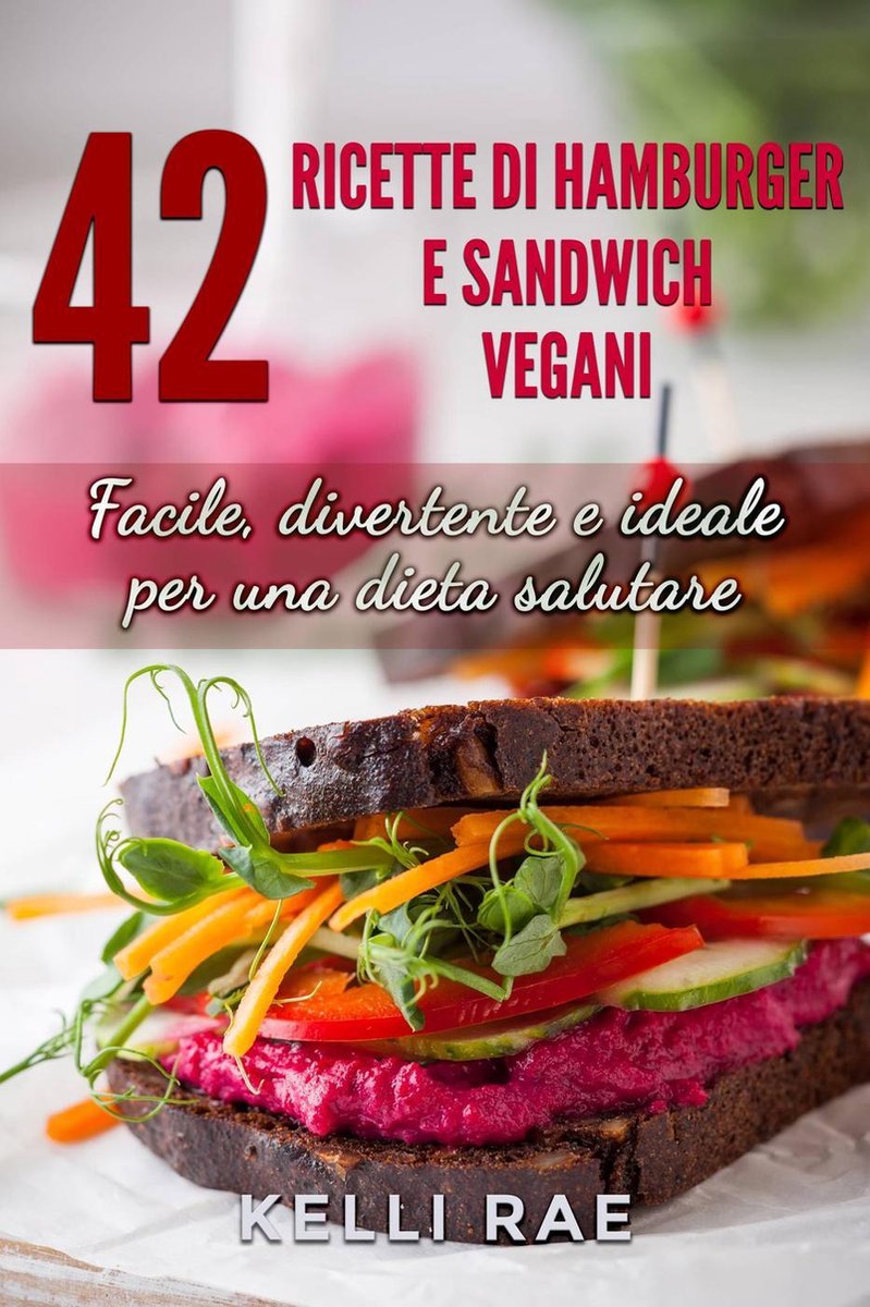 congestie moederlijk Uil 42 Ricette di Hamburger e Sandwich vegani - Facile, divertente e ideale per  una dieta... | bol.com