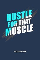 Hustle For That Muscle NOTEBOOK
