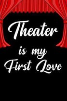 Theater Is My First Love