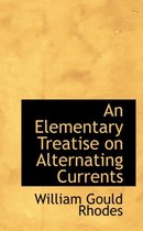 An Elementary Treatise on Alternating Currents